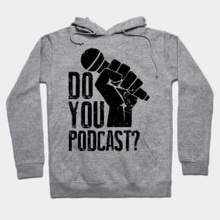 Do You Podcast? Hoodie